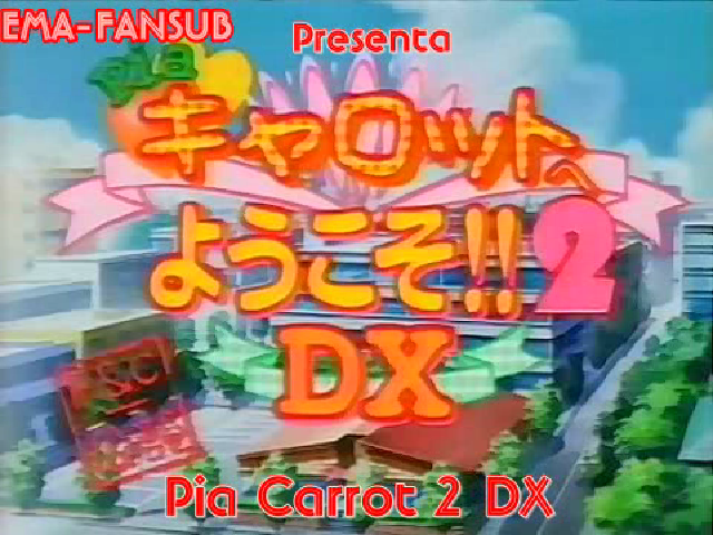 Pia Carrot e Youkoso!! 2 DX (El Mejor Anime Fansub)